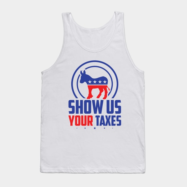 Show Us Your Taxes - Funny Anti Trump Tank Top by SiGo